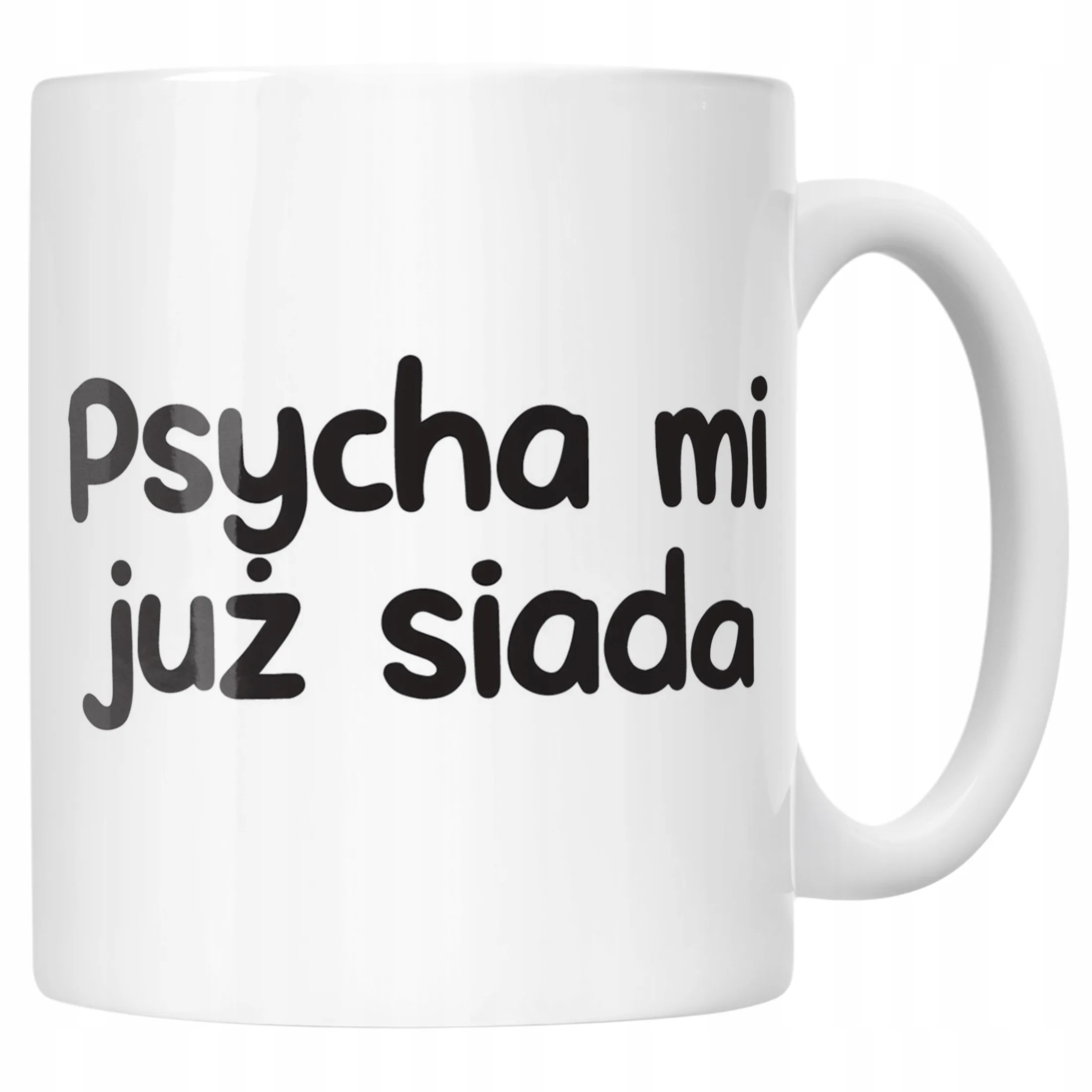 Kubek ceramiczny Psycha Mi Już Siada Śmieszny Zabawny Prezent
