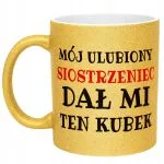 Złoty kubek brokatowy Mój Ulubiony Siostrzeniec Dał Mi Ten Kubek Prezent