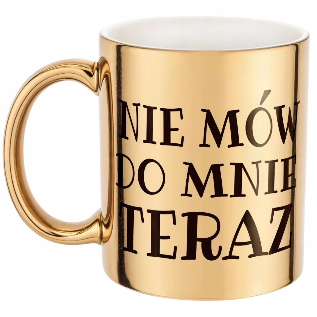 Złoty Kubek Nie Mów Do Mnie Teraz Śmieszny Zabawny Prezent