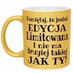 Złoty Kubek Brokatowy Pamiętaj Że Jesteś Edycja Limitowana Zabawny Prezent
