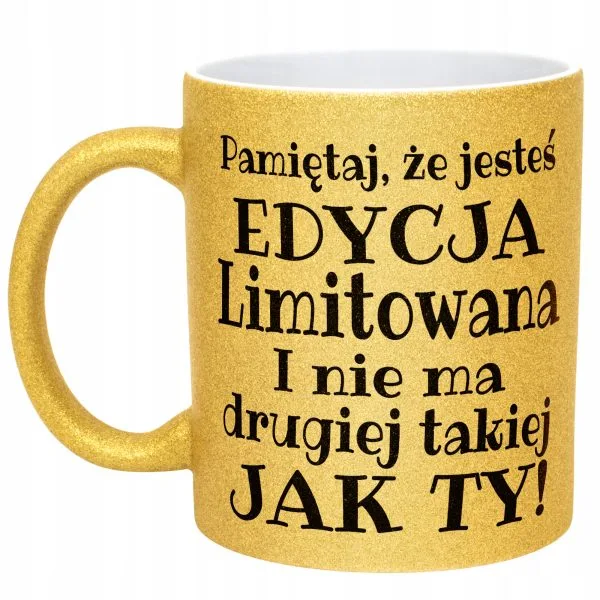 Złoty Kubek Brokatowy Pamiętaj Że Jesteś Edycja Limitowana Zabawny Prezent