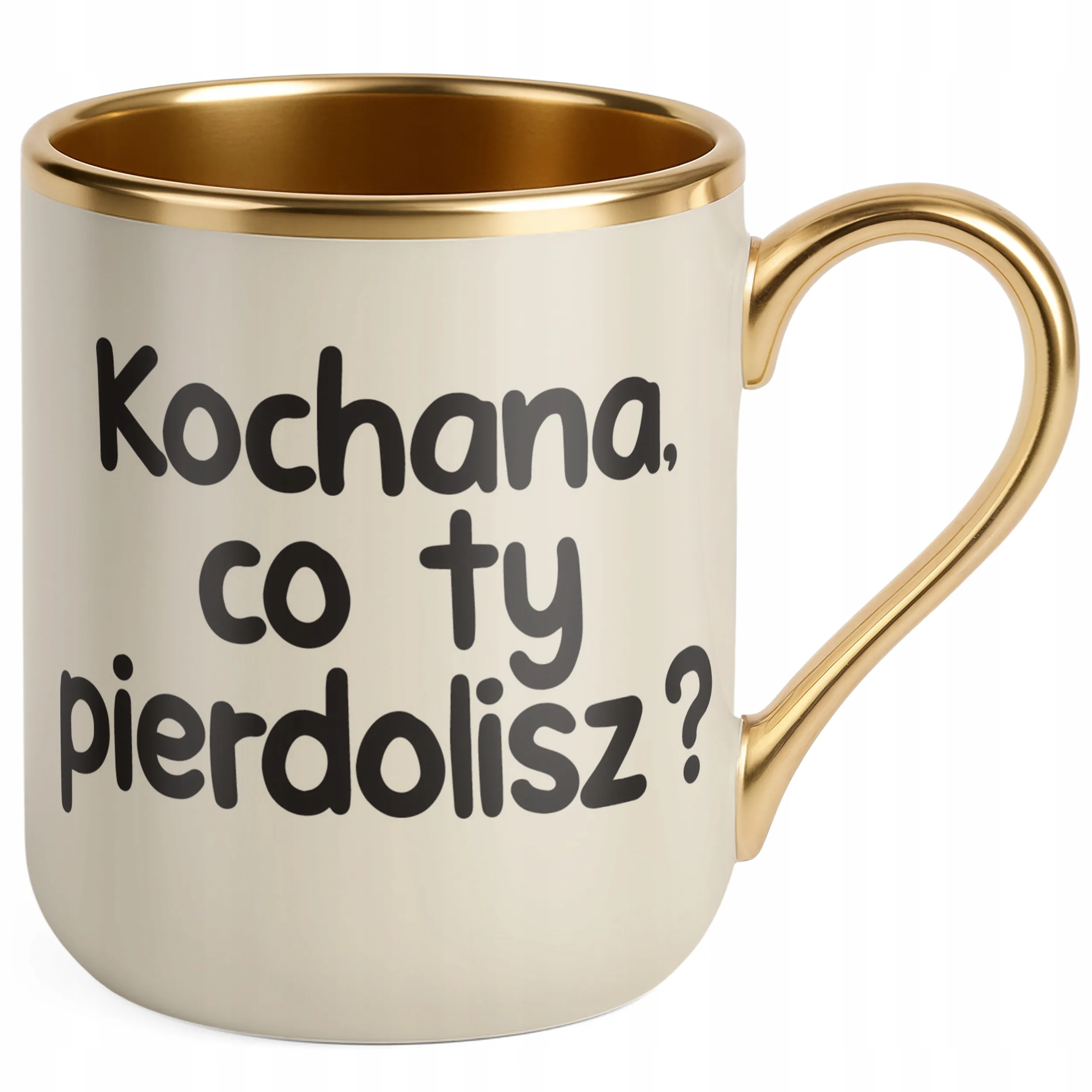 Kubek Premium Złoty Ecru Kochana Co Ty Pie***lisz Śmieszny Zabawny
