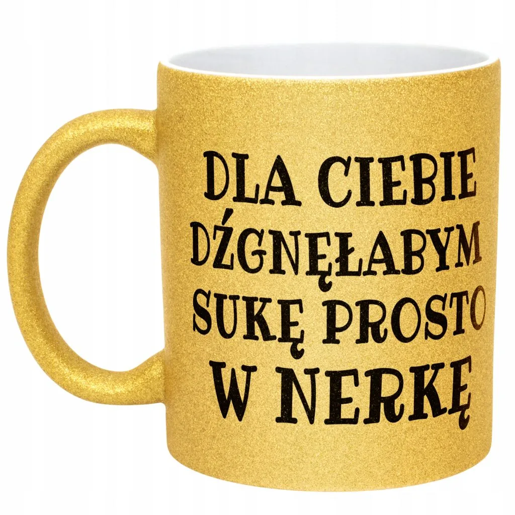 Złoty kubek brokatowy Dla Ciebie Dźgnęłabym Sarkastyczny Zabawny Prezent