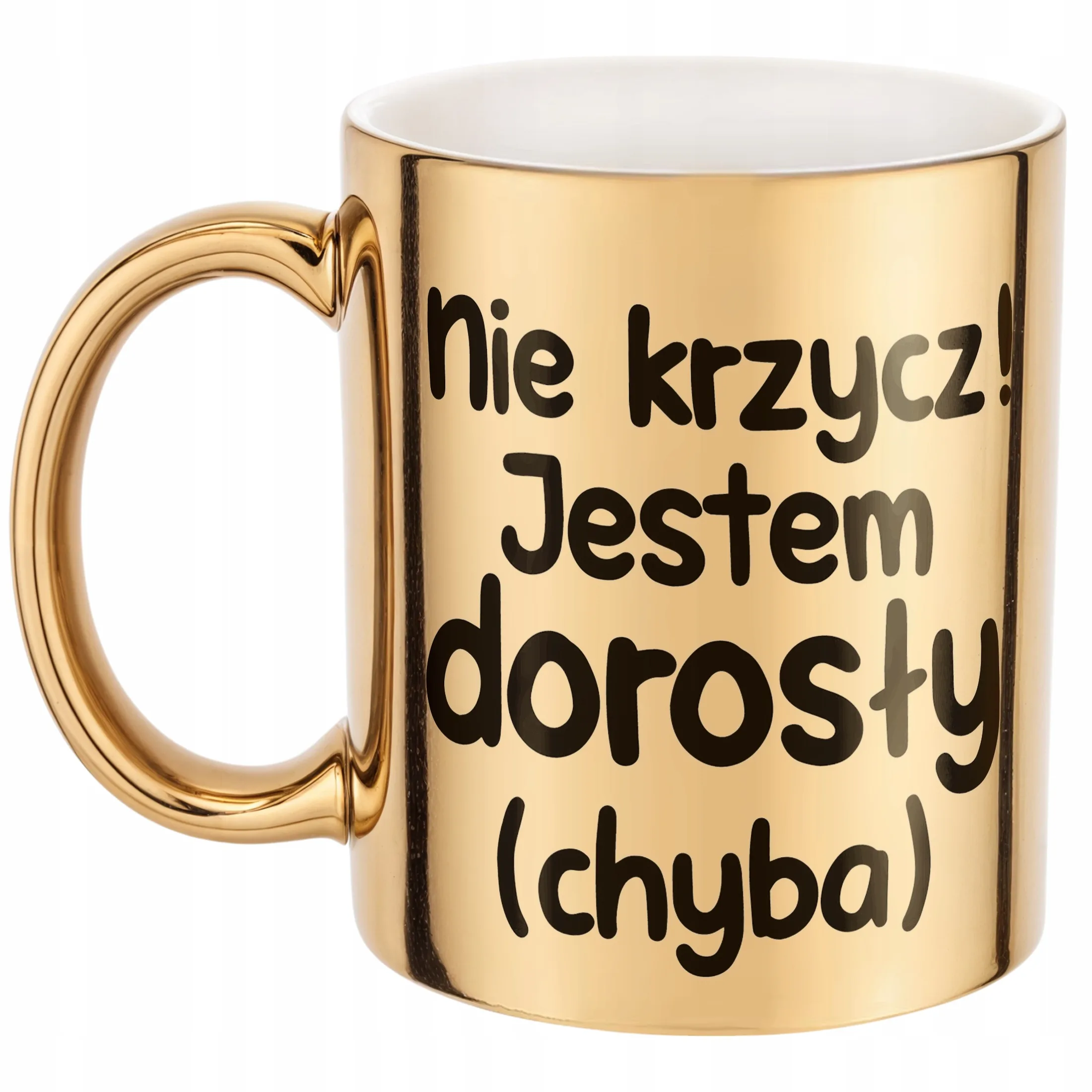 Złoty Kubek Nie Krzycz Jestem Dorosły Śmieszny Zabawny Prezent
