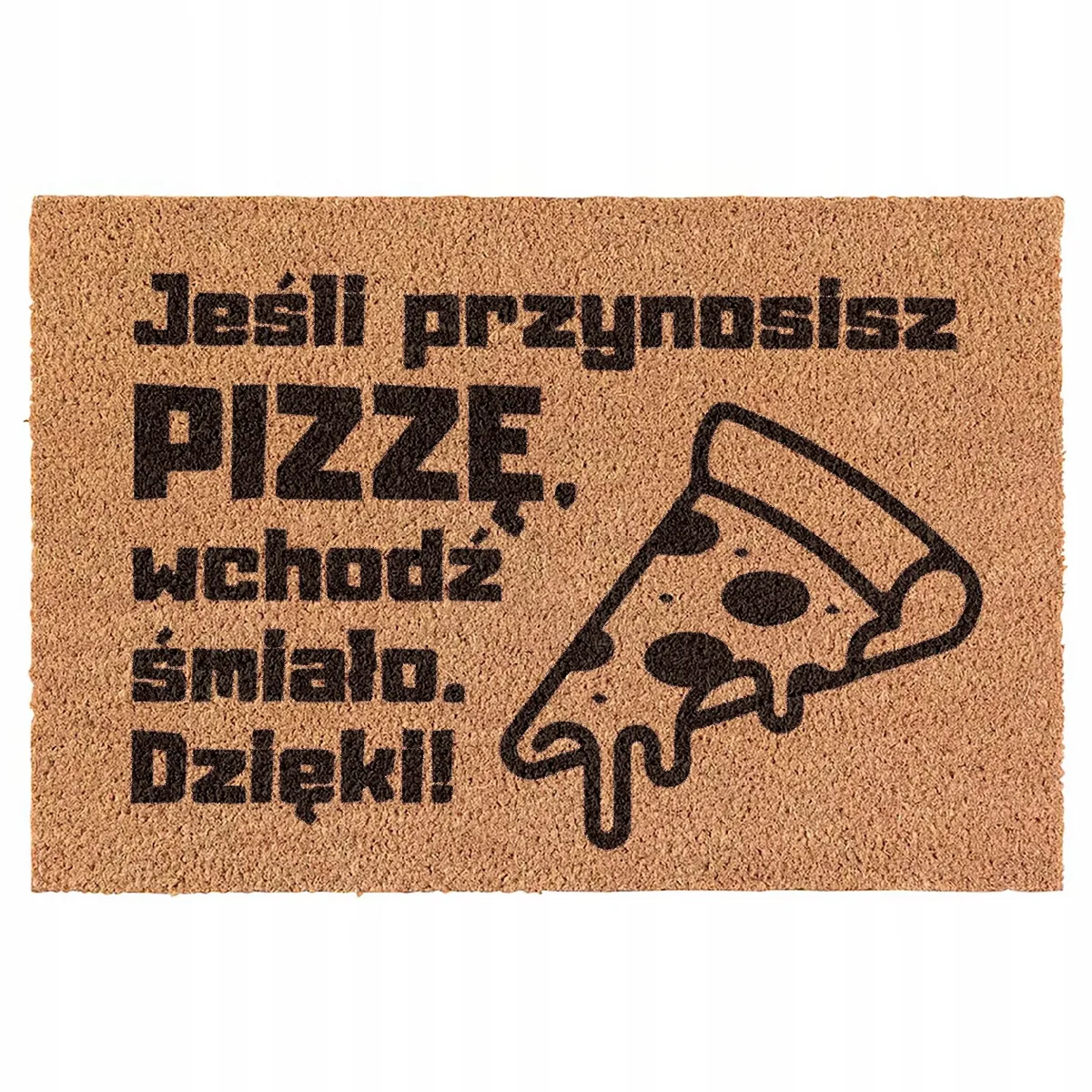 Wycieraczka Jeśli przynosisz pizze wchodź śmiało kokosowa pod drzwi 60x40cm