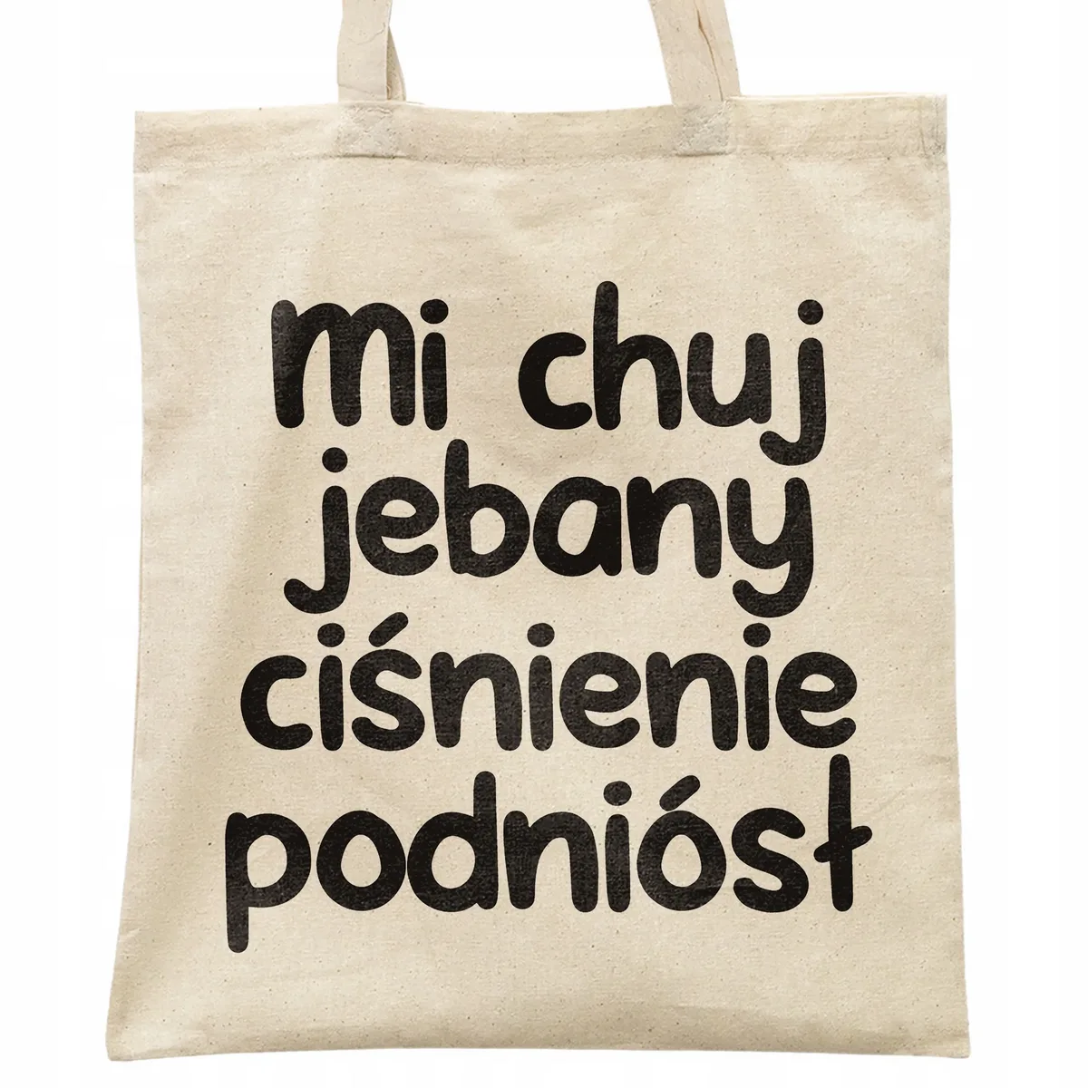 Torba bawełniana na zakupy Mi Ch*j Jeb**y Ciśnienie Podniósł Prezent