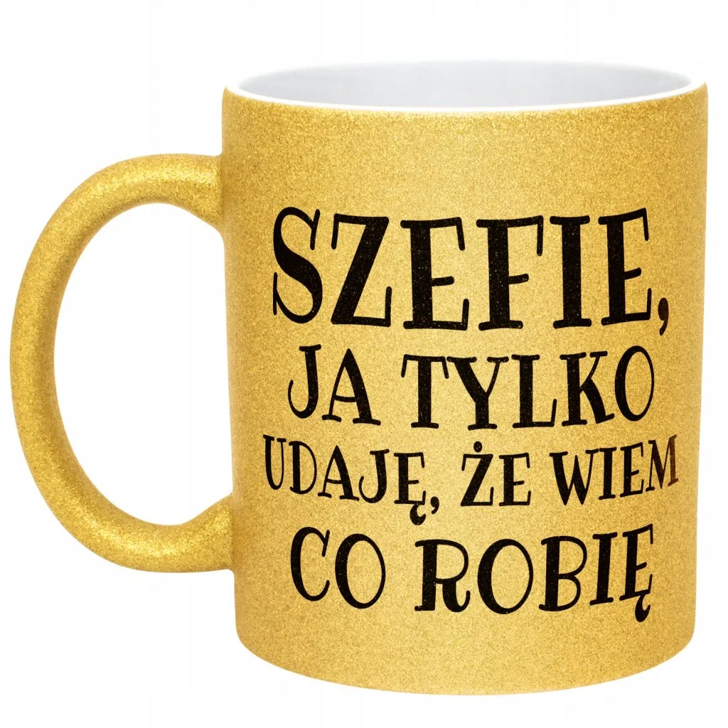Złoty Kubek Brokatowy Szefie Ja Tylko Udaję Śmieszny Zabawny Prezent