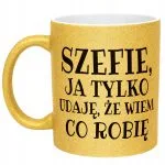 Złoty Kubek Brokatowy Szefie Ja Tylko Udaję Śmieszny Zabawny Prezent