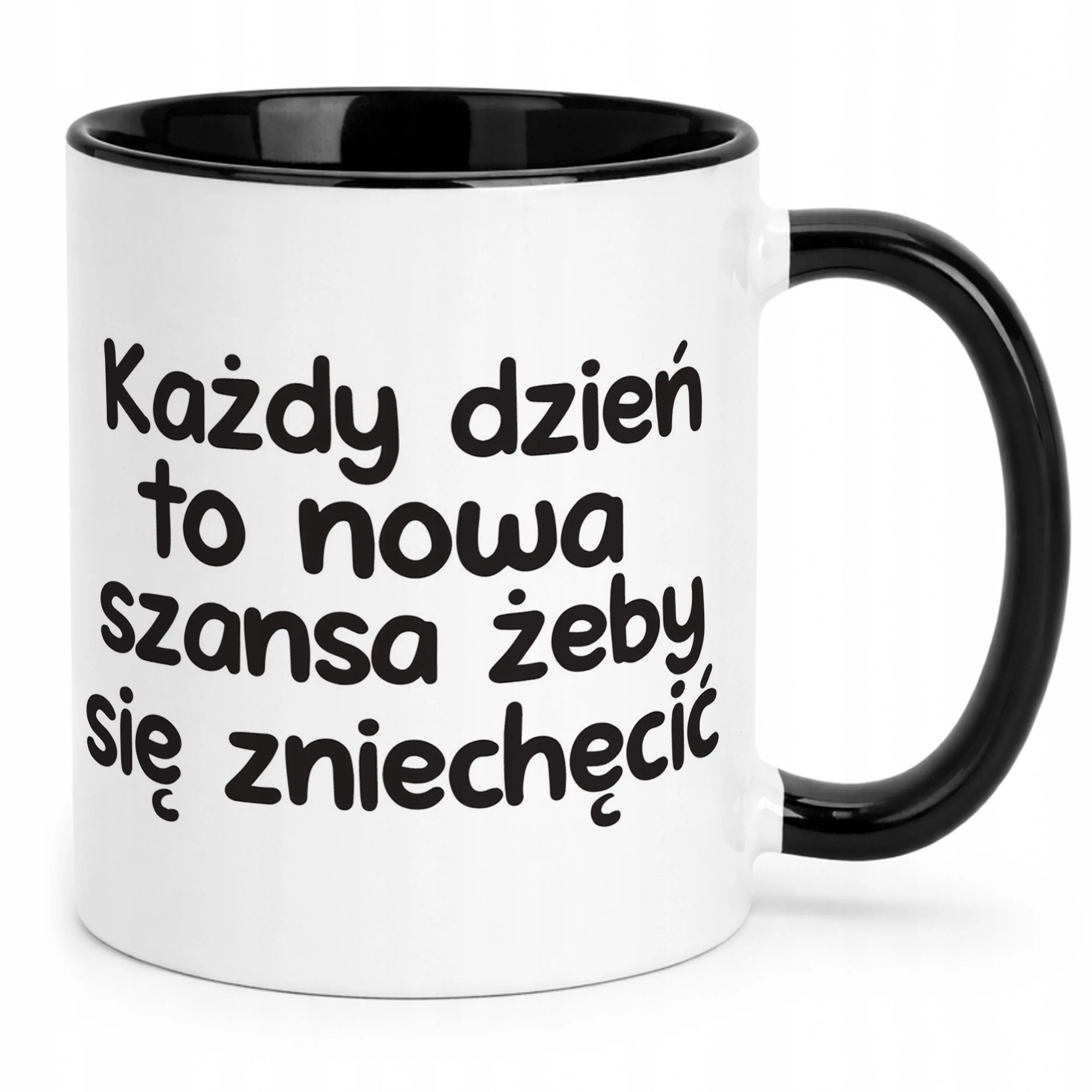 Kubek Czarny Każdy Dzień To Nowa Szansa Śmieszny Zabawny Prezent