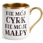 Kubek Premium Złoty Nie Mój Cyrk Nie Moje Małpy Zabawny Prezent