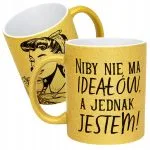 Złoty kubek brokatowy Niby Nie Ma Ideałów A Jednak Jestem Prezent