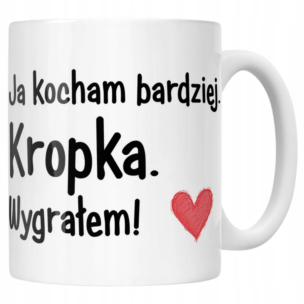 Kubek ceramiczny Walentynki Ja Kocham Bardziej Kropka Prezent