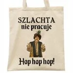 Torba bawełniana na zakupy 1670 Szlachta Nie Pracuje Hop Hop Hop
