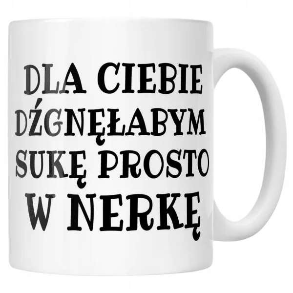 Kubek ceramiczny Dla Ciebie Dźgnęłabym Sarkastyczny Zabawny Prezent