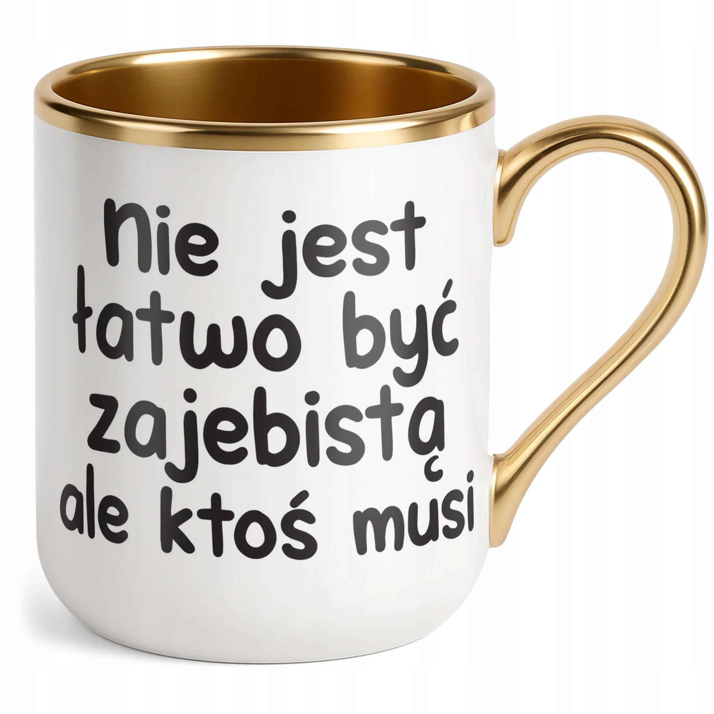 Kubek Premium Złoty Nie Jest Łatwo Być Zaj**istą Śmieszny Zabawny Prezent