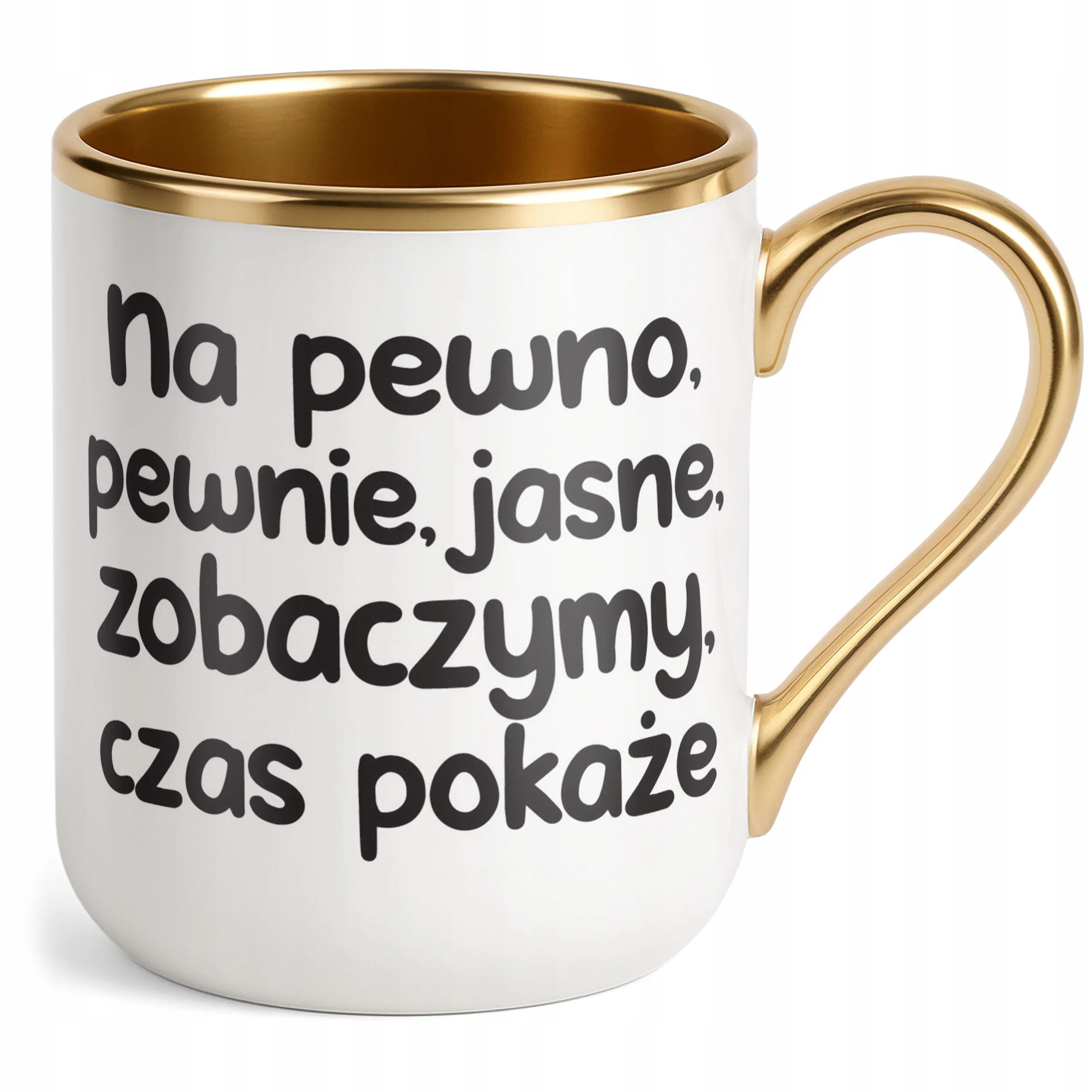 Kubek Premium Złoty No Pewno Pewnie Jasne Zobaczymy Zabawny Prezent