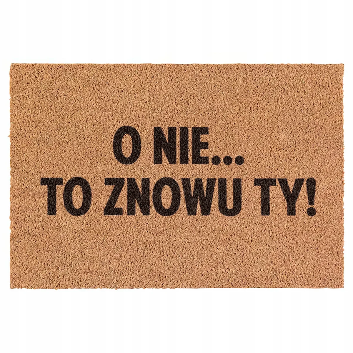 Wycieraczka O nie! To znowu ty! kokosowa pod drzwi 60x40cm