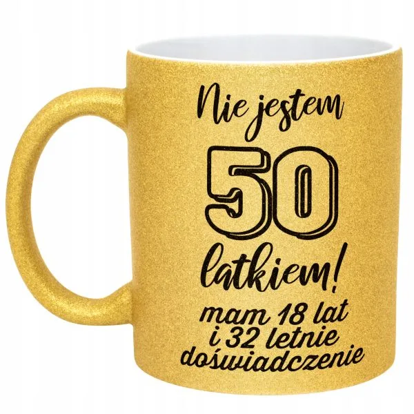 Złoty kubek brokatowy Nie Jestem 50 latkiem Prezent Dla Mężczyzny