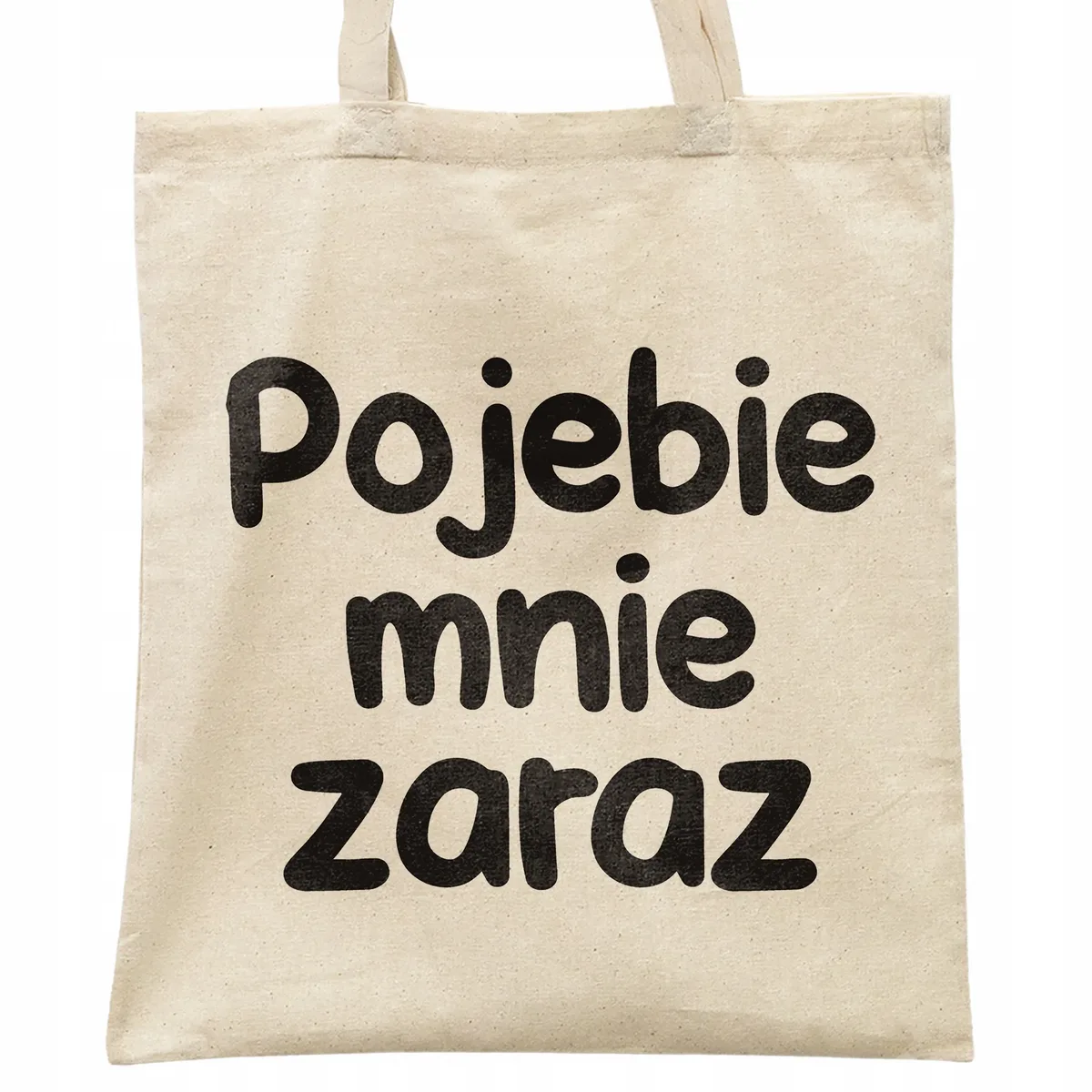 Torba bawełniana na zakupy Poje**e Mnie Zaraz Zabawny Prezent