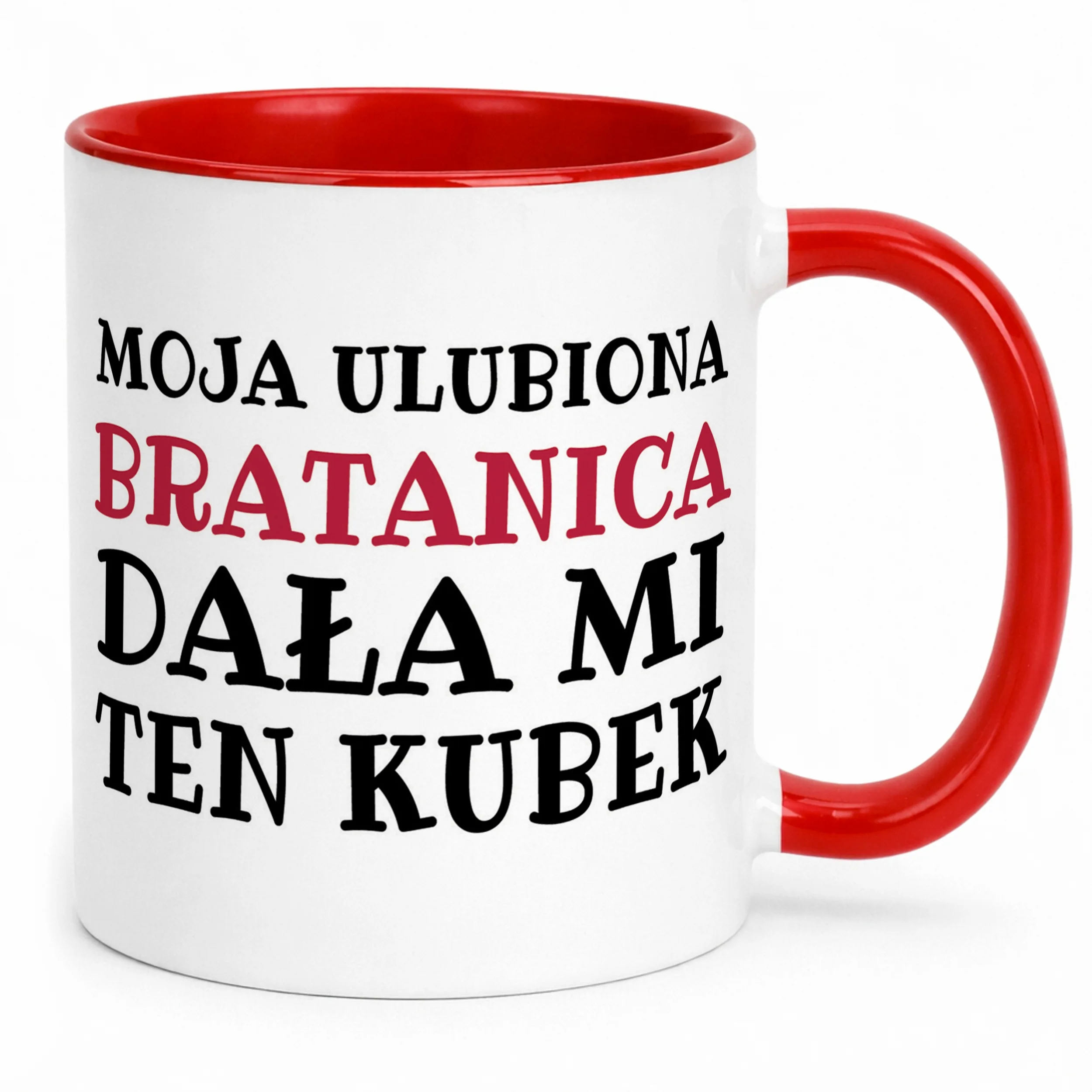 Kubek ceramiczny Moja Ulubiona Bratanica Dała Mi Ten Kubek Prezent