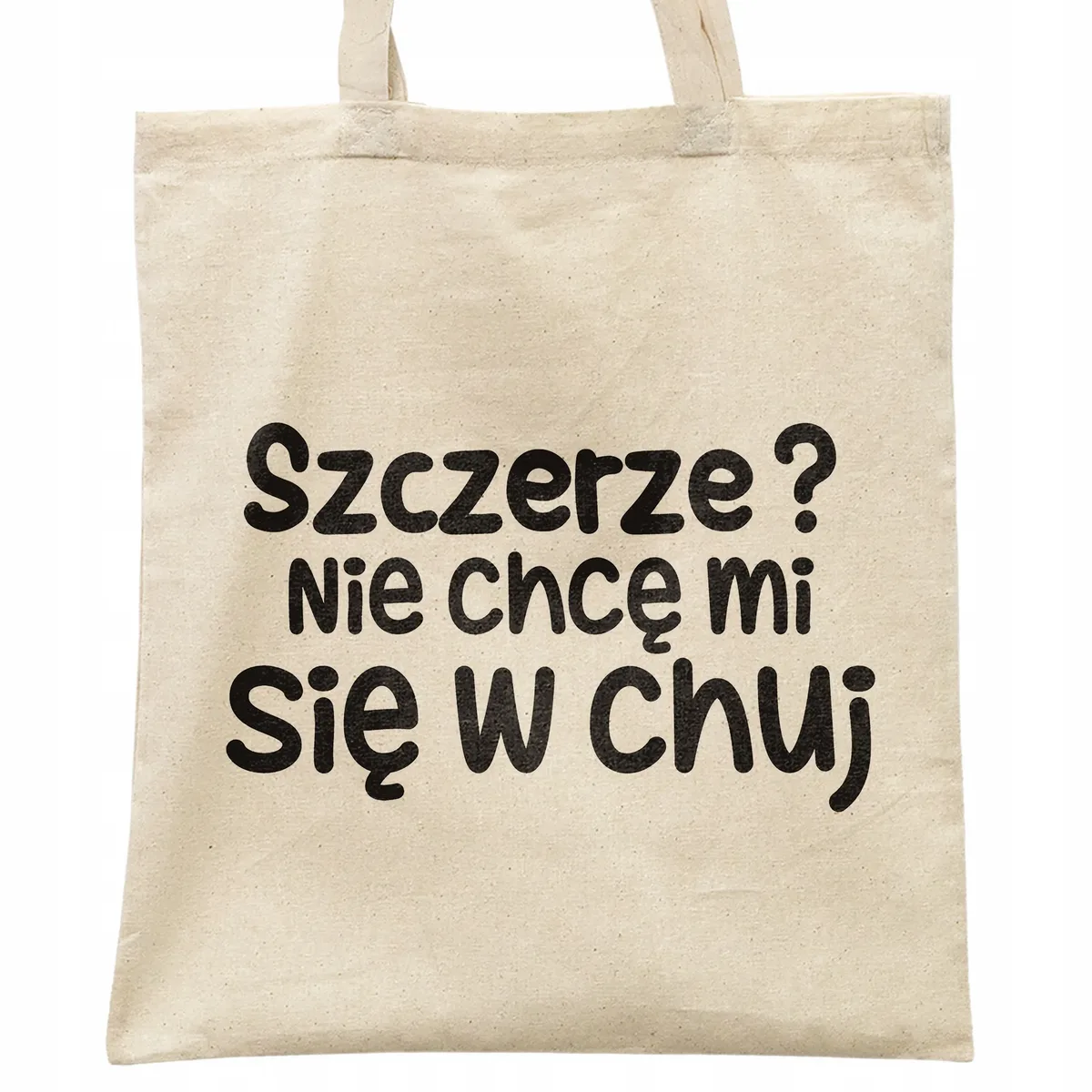 Torba bawełniana na zakupy Szczerze Nie Chcę Mi Się Zabawny Prezent