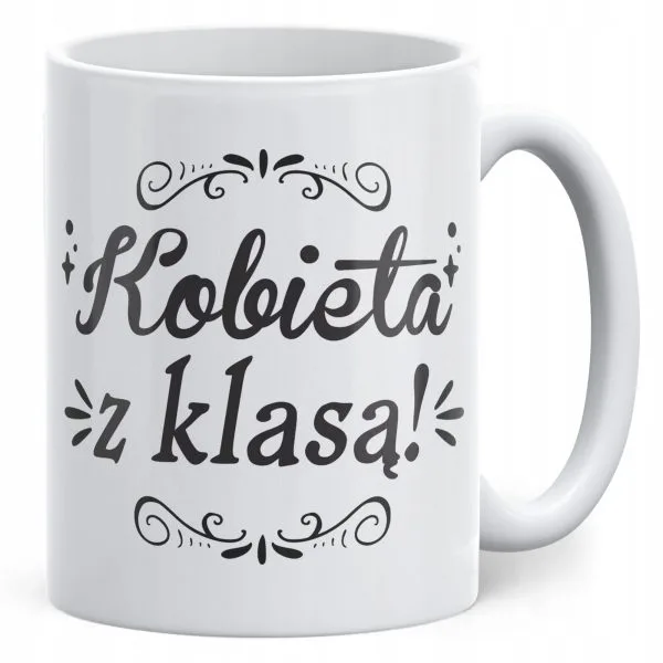 Kubek ceramiczny Dzień Kobiet Kobieta z Klasą Prezent Upominek Dla Kobiety