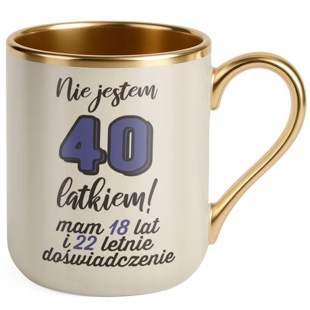 Kubek Premium Złoty Ecru Nie Jestem 40 latkiem Prezent Dla Mężczyzny