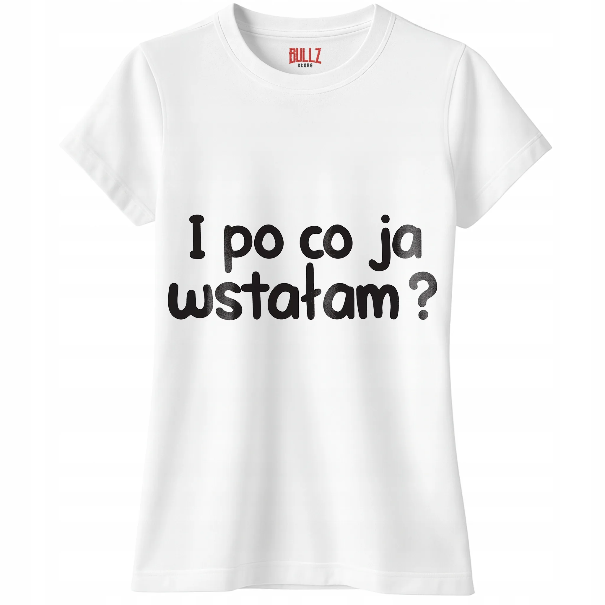 Koszulka biała damska I Po Co Ja Wstałam Zabawny Prezent