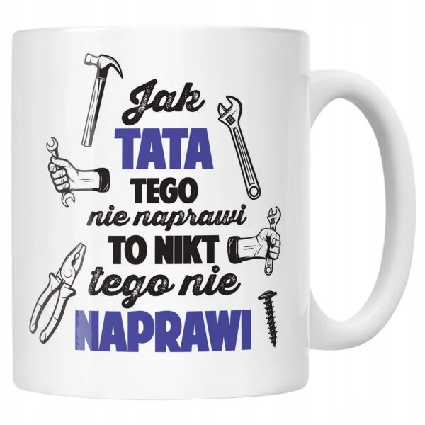 Kubek ceramiczny Dzień Ojca Dla Taty Jak Tata Tego Nie Naprawi