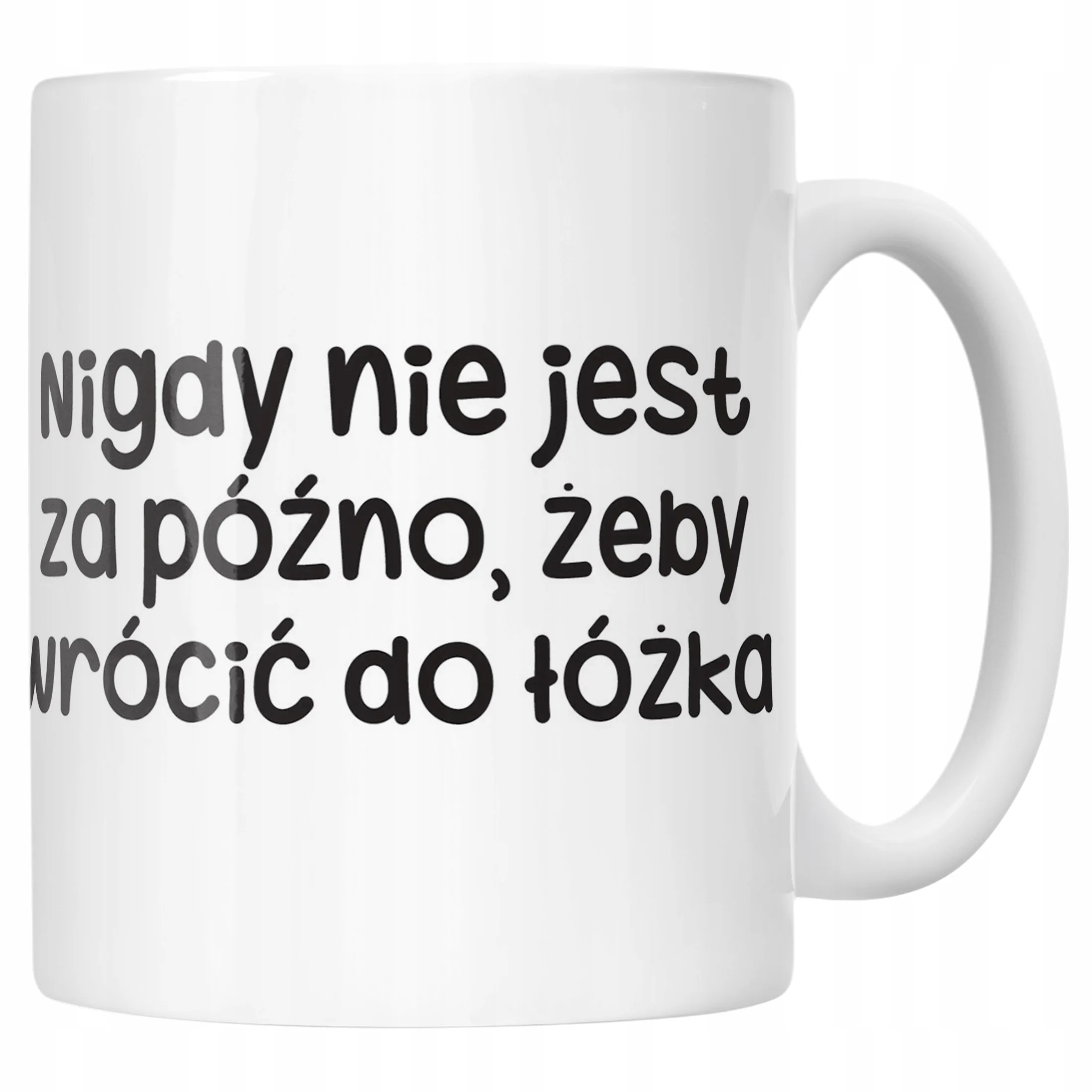 Kubek ceramiczny Nigdy Nie Jest Za Późno Śmieszny Zabawny Prezent