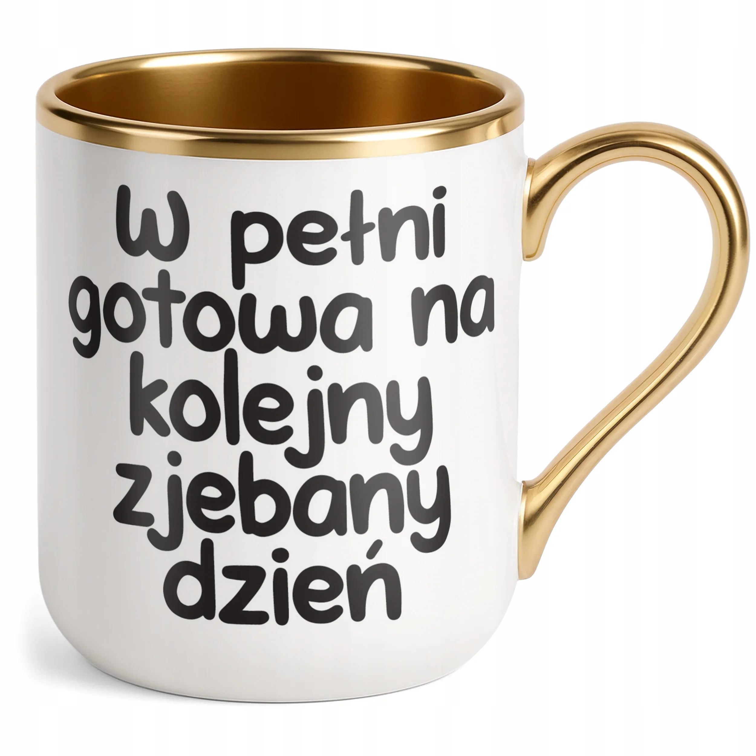 Kubek Premium Złoty W Pełni Gotowa Na Kolejny Dzień Śmieszny Zabawny
