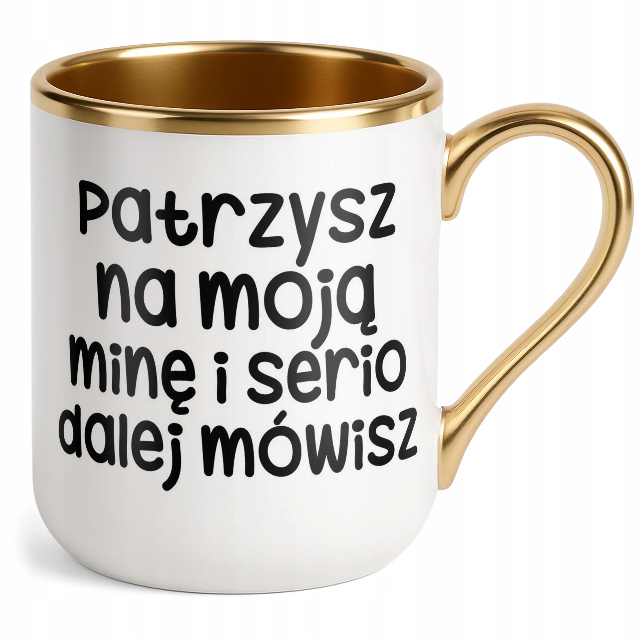 Kubek Premium Złoty Patrzysz Się Na Moją Minę Śmieszny Zabawny Prezent