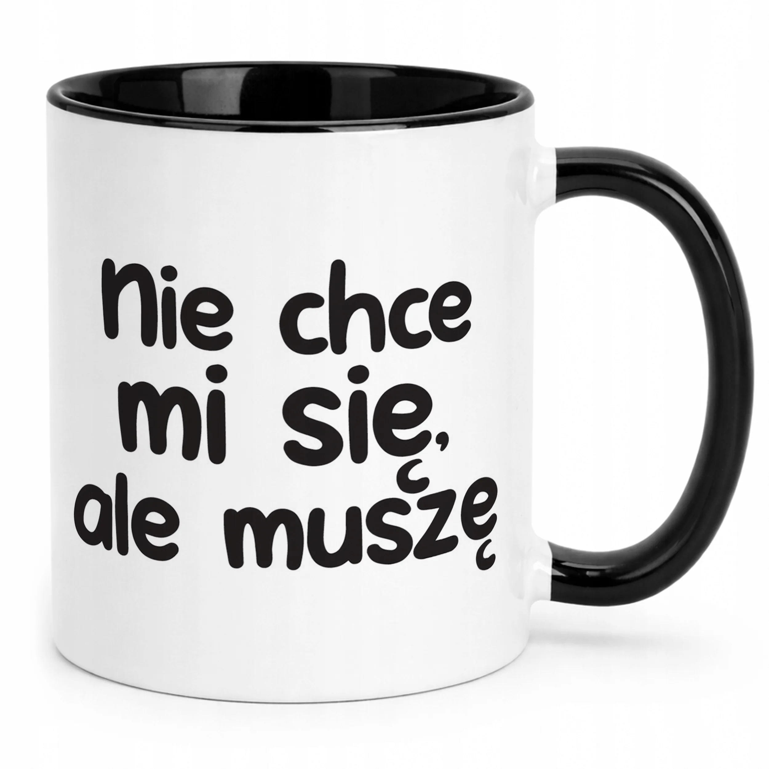 Kubek Czarny Nie Chcę Mi Się Ale muszę Śmieszny Zabawny Prezent