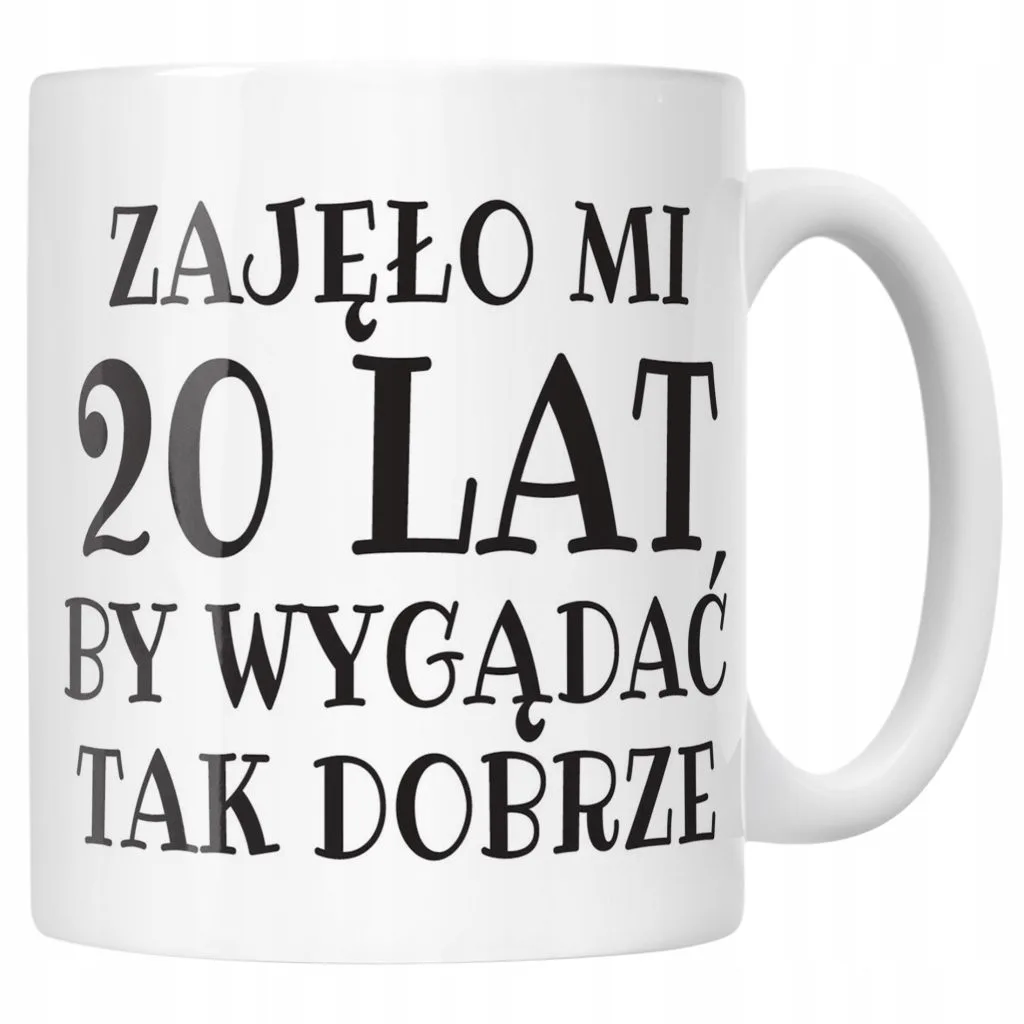 Kubek ceramiczny Zajęło Mi 20 Lat Na Urodziny Prezent Upominek