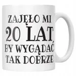 Kubek ceramiczny Zajęło Mi 20 Lat Na Urodziny Prezent Upominek
