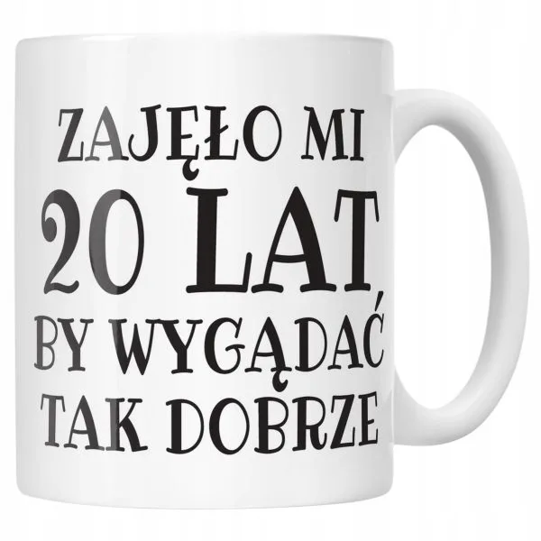 Kubek ceramiczny Zajęło Mi 20 Lat Na Urodziny Prezent Upominek