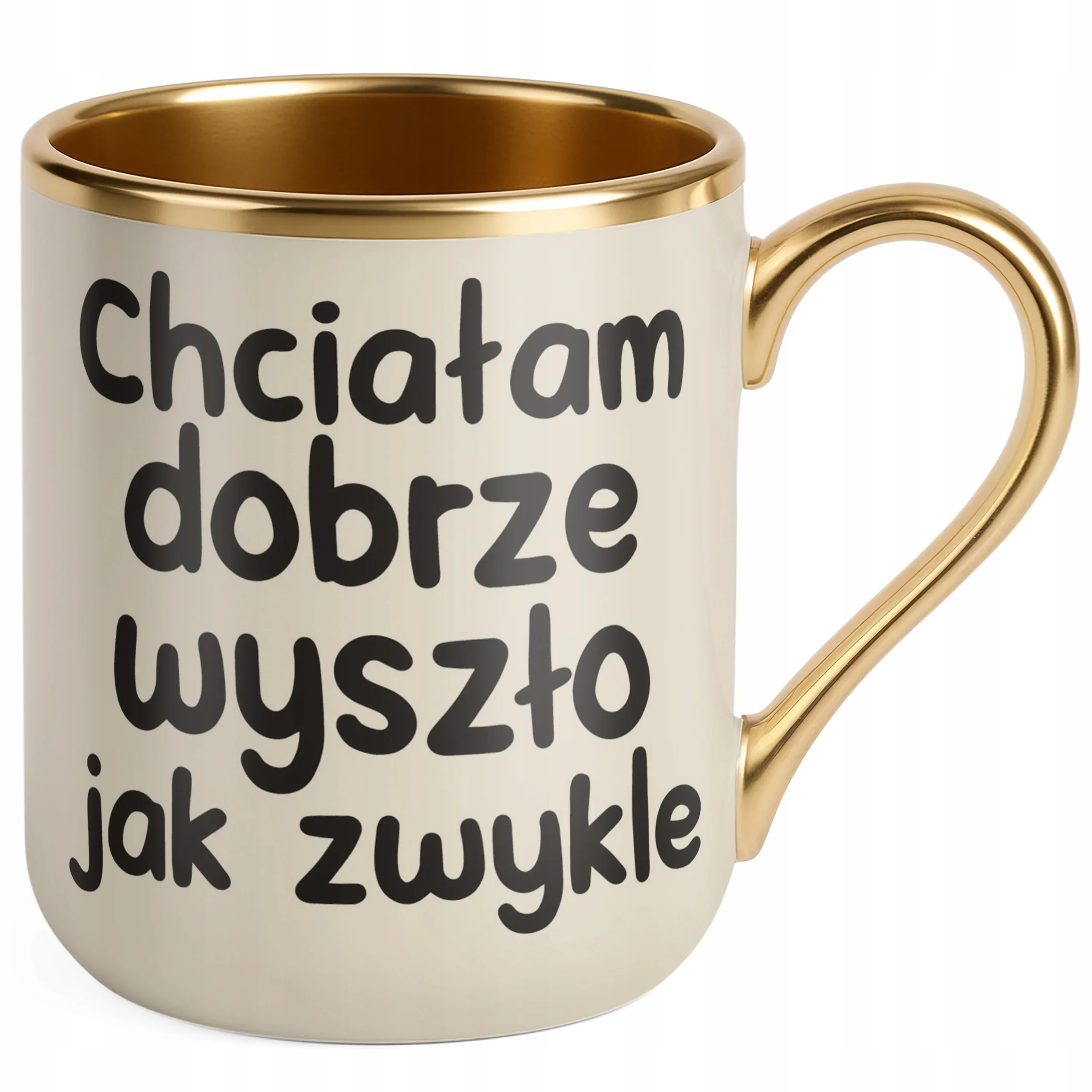 Kubek Premium Złoty Ecru Chciałam Dobrze Wszyszło Jak Zwykle Zabawny