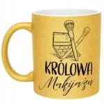 Złoty kubek brokatowy Królowa Makijażu Dla Makijażystki Prezent Upominek