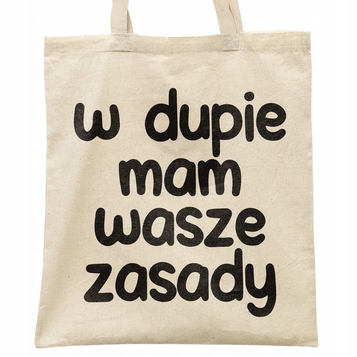 Torba bawełniana na zakupy W D*pie Mam Wasze Zasady Zabawny Prezent
