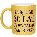 Złoty kubek brokatowy Zajęło Mi 60 Lat Na Urodziny Prezent Upominek