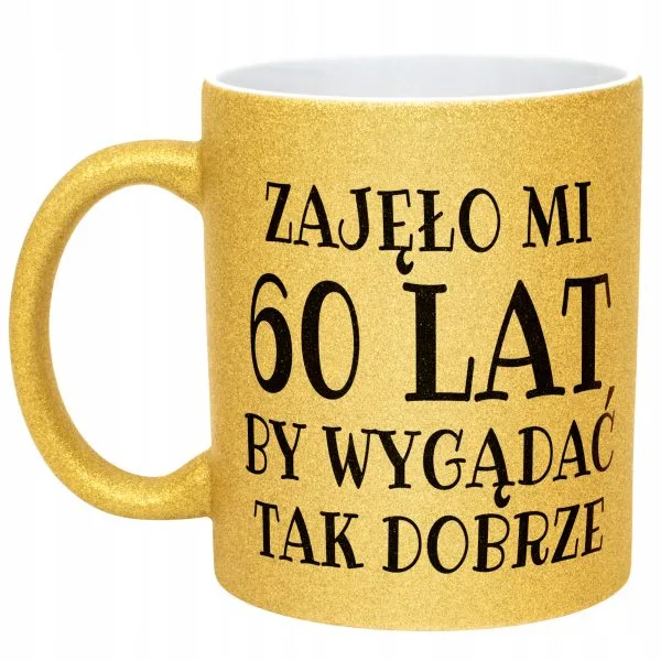 Złoty kubek brokatowy Zajęło Mi 60 Lat Na Urodziny Prezent Upominek