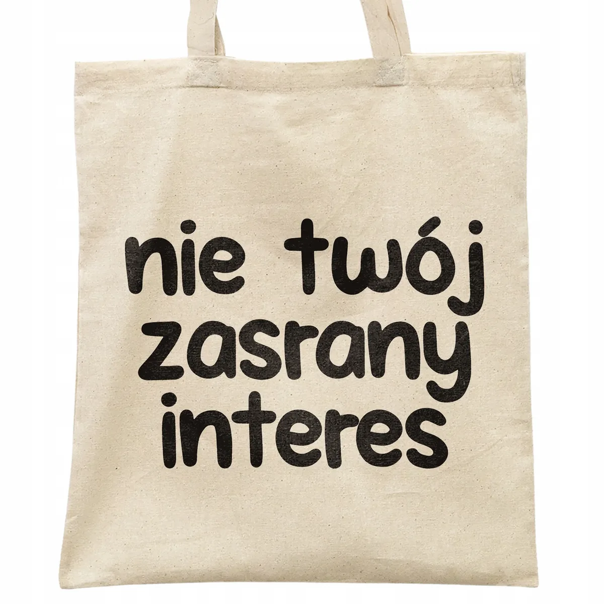 Torba bawełniana na zakupy Nie Twój Zas**ny Interes Zabawny Prezent