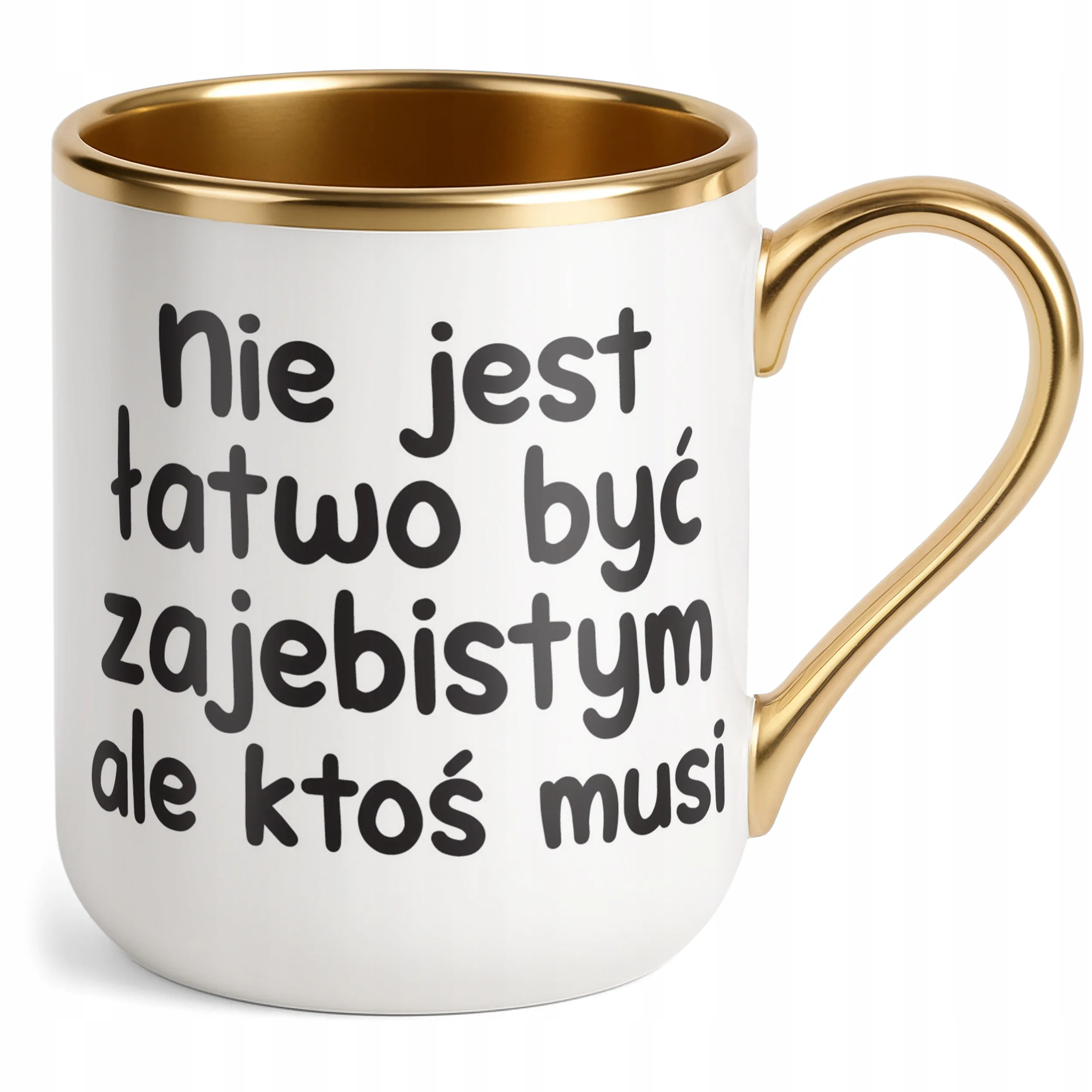 Kubek Premium Złoty Nie Jest Łatwo Być Zaj**istym Śmieszny Zabawny Prezent
