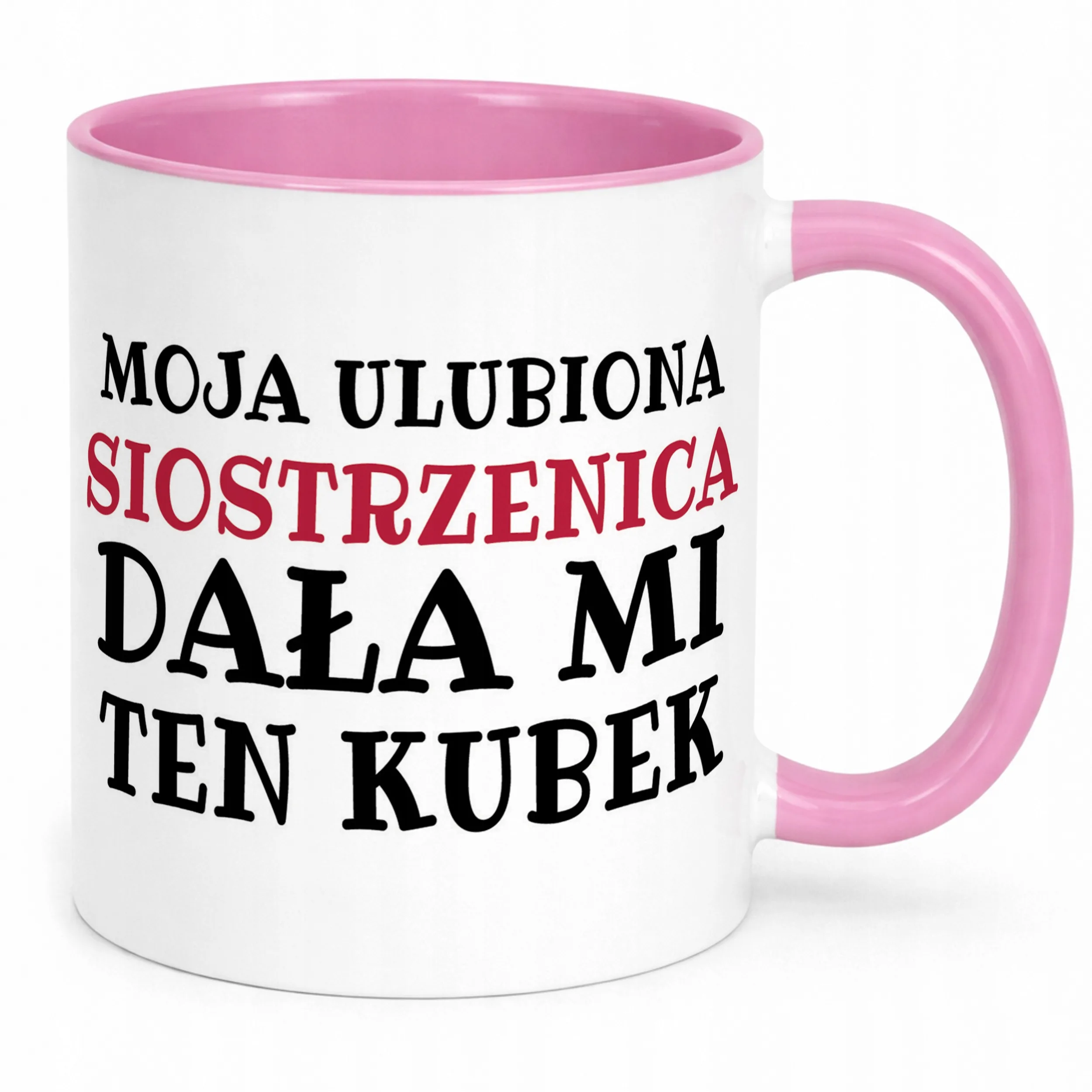 Kubek Różowy Moja Ulubiona Siostrzenica Dała Mi Ten Kubek Prezent