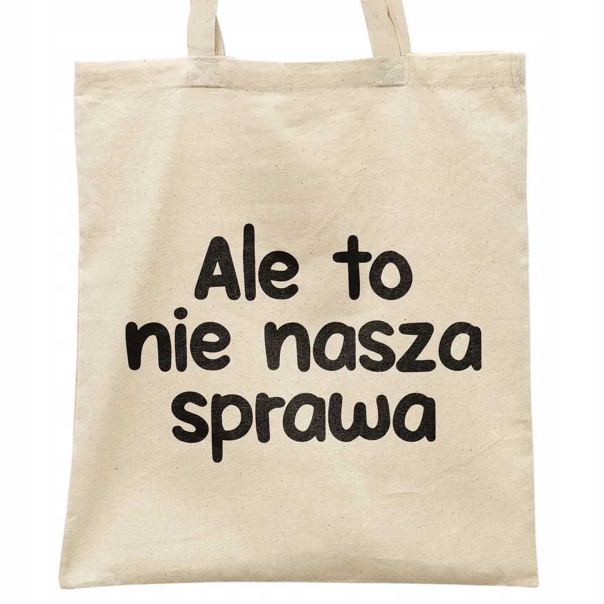 Torba bawełniana na zakupy Ale To Nie Nasza Sprawa Zabawny Prezent
