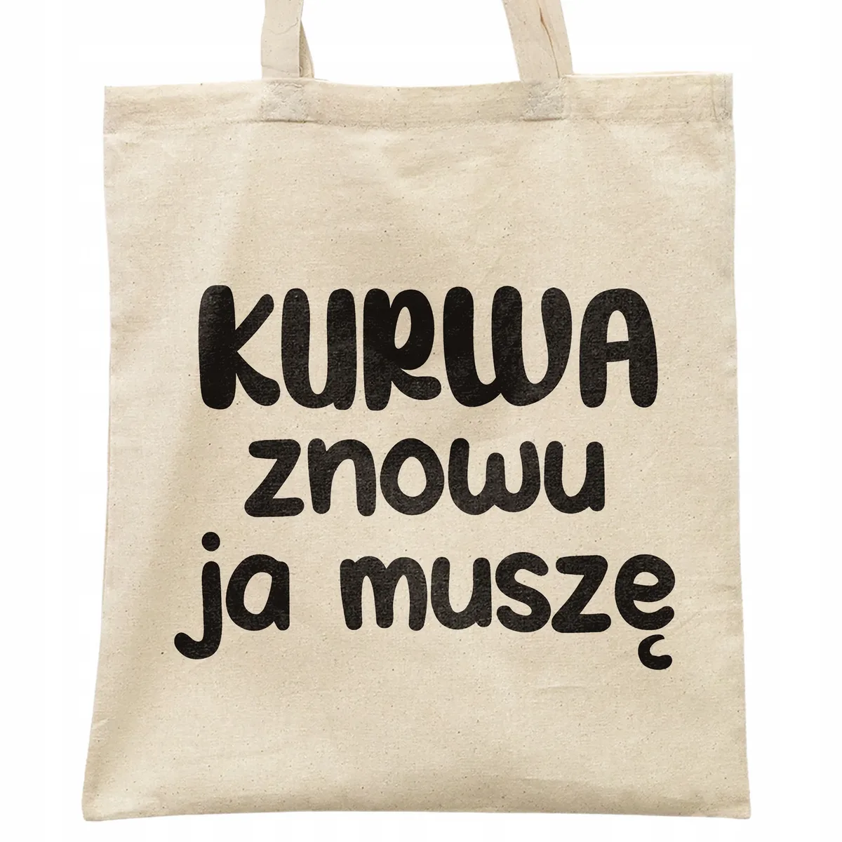 Torba bawełniana na zakupy K**wa Znowu Ja Muszę Zabawny Prezent