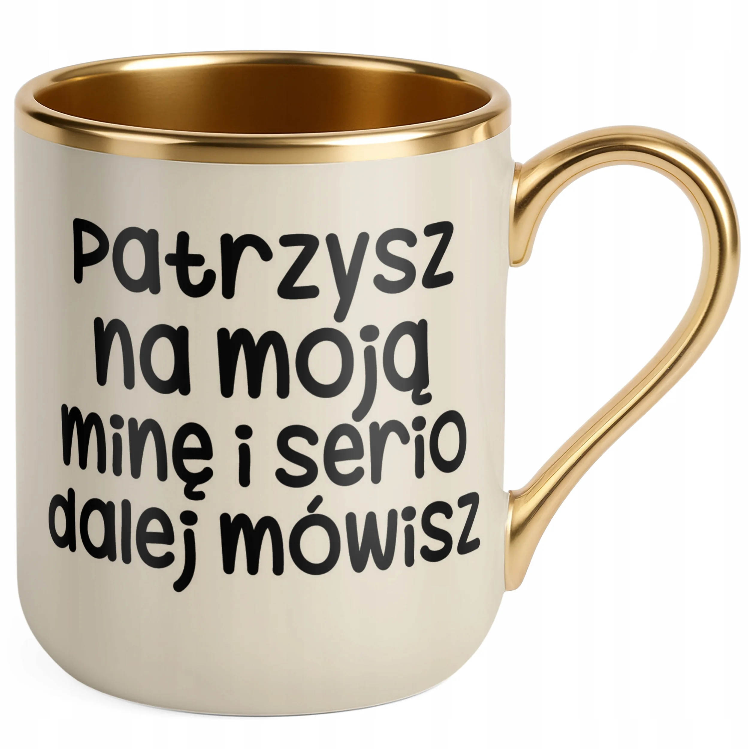 Kubek Premium Złoty Ecru Patrzysz Się Na Moją Minę Śmieszny Zabawny