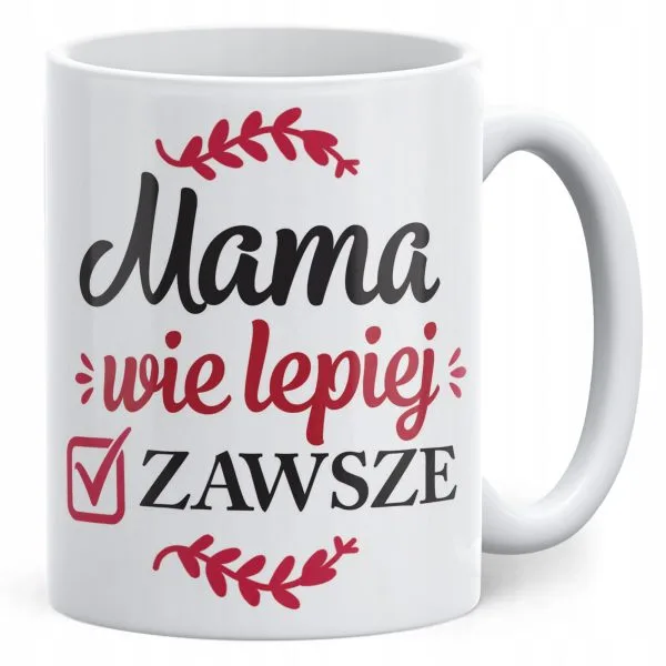 Kubek ceramiczny Dzień Matki Dla Mamy Prezent Mama Wie Lepiej Zawsze