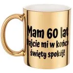 Złoty kubek Mam 60 Lat Na Urodziny Prezent Upominek