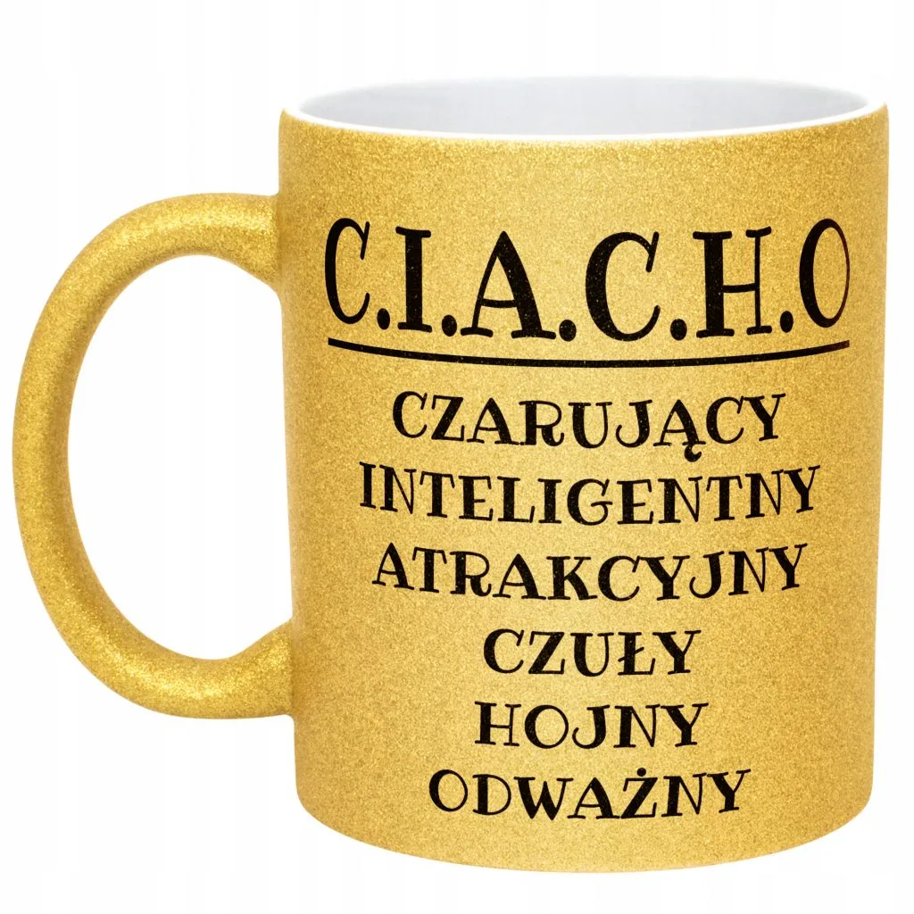 Złoty Kubek Brokatowy C.I.A.C.H.O Dla Mężczyzny Śmieszny Zabawny Prezent